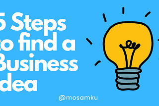 5 Steps to find a Business Idea💡