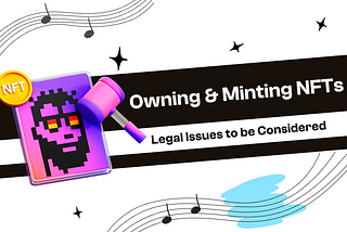 ⚖️ Owning and Minting NFTs: Legal Issues to be Considered