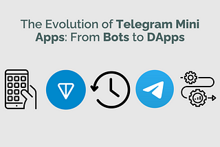 The Evolution of Telegram Mini Apps: From Bots to DApps