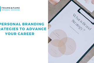 4 Personal Branding Strategies to Advance Your Career