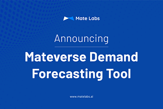 Announcing Early Access to MateVerse Demand Forecasting tool