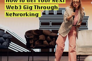 How To Get Your Next Web3 Gig Through Networking