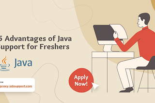 Top 5 Advantages of Java Job Support for Freshers