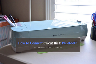 connect cricut air 2 Bluetooth