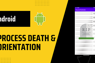 Process Death & Orientation Change in RecyclerView