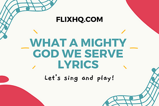 What a Mighty God We Serve Lyrics