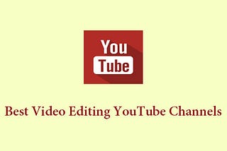 7 Best Video Editing YouTube Channels to Improve Editing Skills