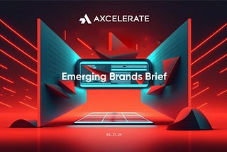 Emerging Brands Brief — January 17, 2024