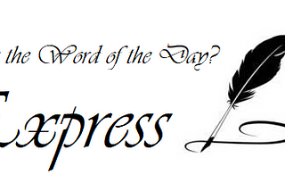 Random Word: Express