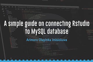A simple guide on connecting RStudio to a MySQL database