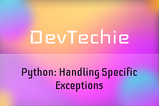 Python: Handling Specific Exceptions