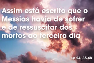 Por que estais aflitos e por que é que se levantam dúvidas nos vossos corações? (Lucas 24:36–49)