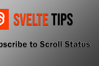 Using a Store to Subscribe to Scroll Status in Svelte