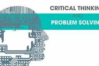 Critical thinking leads to better problem solving: Yes or No?