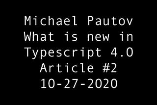 TypeScript 4.0! What is New?