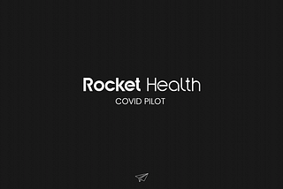 Rocket Health: Learnings from our COVID pilot
