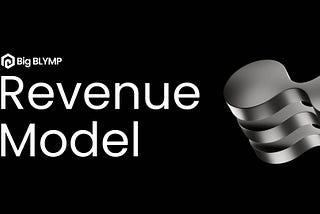 Big BLYMP Revenue Model in a Shifting Crypto Landscape