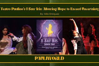 Teatro Paulinos’ I Saw Iris: Allowing Hope to Exceed Uncertainty