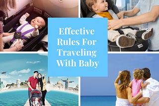 Effective Rulеѕ For Traveling With Baby