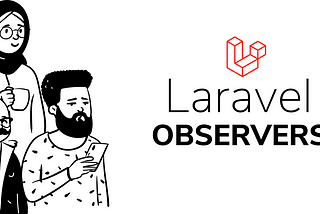 Introducing Laravel Observers.