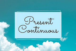 Different Uses of Present Continuous