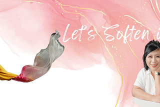 Let’s Soften Our Minds and Bodies into More Radiant Joy