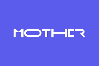 Please welcome MOTHER, the art and entertainment company creating transformative gaming experiences