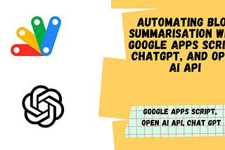 Automating Blog Summarisation with Google Apps Script, ChatGPT, and Open AI API