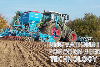 Innovations in Popcorn Seed Technology