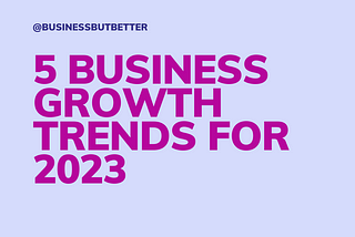 5 Business Growth Trends for 2023
