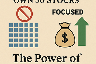 🧠 You Don’t Need to Own 50 Stocks to Get Rich – The Power of Focused Investing