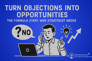 Turn Objections Into Opportunities: The Formula Every Web Strategist Needs