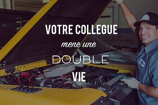 Quand votre collègue mène une double vie !