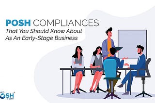 7 Steps Towards POSH Compliance for an Early-Stage Business