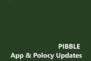 PIBBLE app and policy updates_20240904