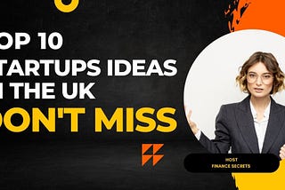 Top 10 Startups Ideas in the UK with Low Startup Costs, from Home, and for Students