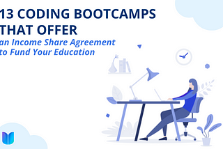 13 Coding Bootcamps That Offer an Income Share Agreement to Fund Your Education