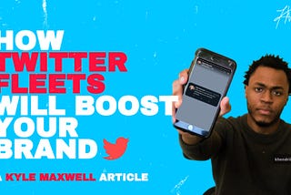 How Twitter Fleets Will Boost Your Brand