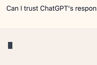 Chatbox reads: Can I trust ChatGPT’s responses