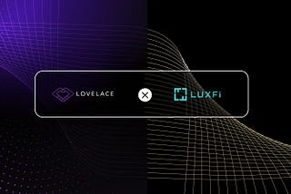 Lovelace is Partnering with LuxFi