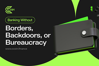 Banking Without Borders, Backdoors, or Bureaucracy