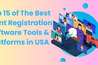 Top 15 of The Best Event Registration Software Tools & Platforms in USA