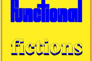 Functional Fictions