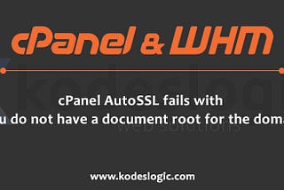 cPanel AutoSSL fails with “You do not have a document root for the domain”