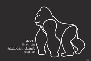 2020: What the African Giant Must Do