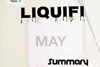 LIQUIFI MAY 2021 SUMMARY