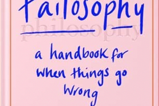 Failosophy: A Handbook For When Things Go Wrong by Elizabeth Day