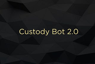 Custody Bot 2.0