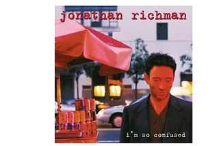 Jonathan Richman — ‘I’m So Confused’