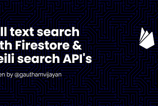 Full text search with Firestore & Meili search API’s